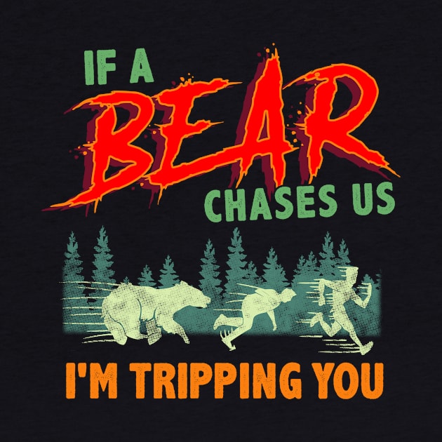 Funny If a Bear Chases Us I'm Tripping You Camping by theperfectpresents